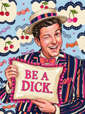 Be a Dick.
